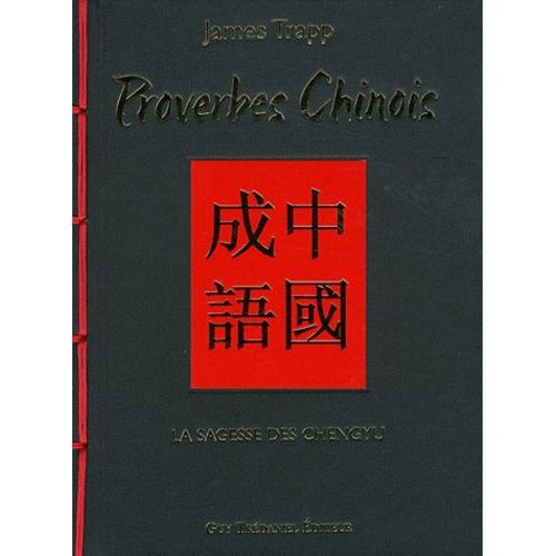 Proverbes Chinois - La Sagesse Des Chengyu