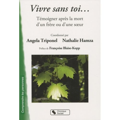 Vivre Sans Toi - Témoigner Après La Mort D'un Frère Ou D'une Soeur