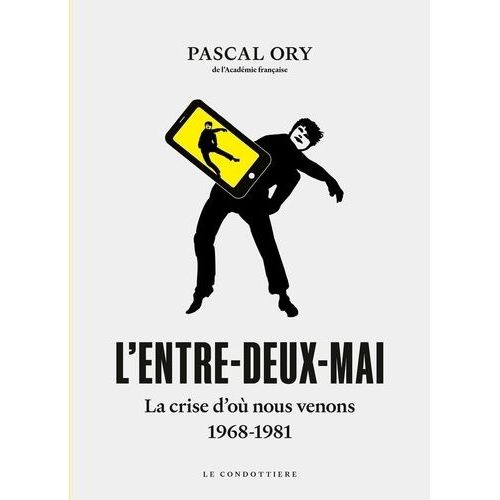L'entre-Deux-Mai - La Crise D'où Nous Venons, 1968-1981