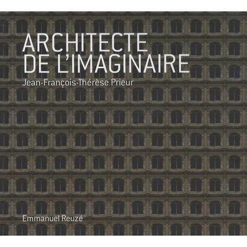 Architecte De L'imaginaire - Jean-François-Thérèse Prieur