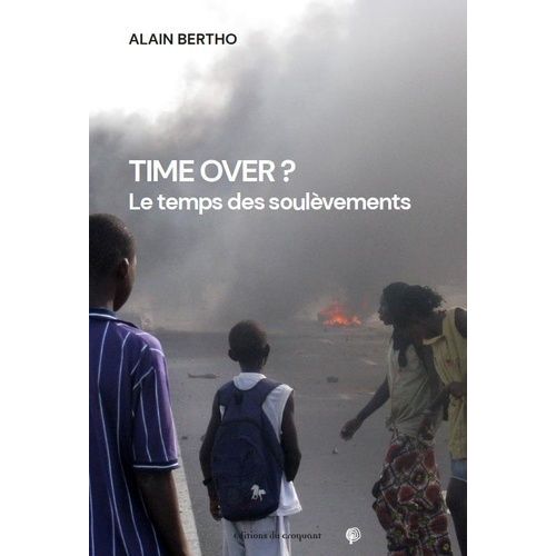Time Over ? - Le Temps Des Soulèvements