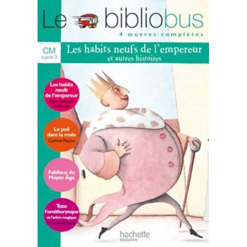 Le Bibliobus N° 7 Cm Parcours De Lecture De 4 Oeuvres Complètes : Les Habits Neufs De L'empereur - Le Poil Dans La Main - Fabliaux Du Moyen Age - Toto L'ornithorynque Et L'arbre Magique