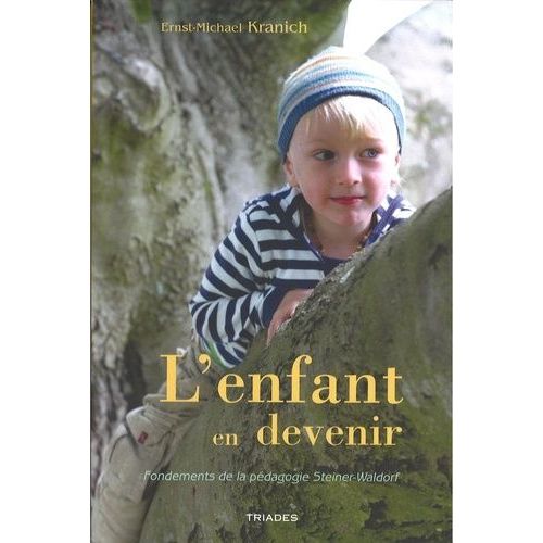 L'enfant En Devenir - Fondements De La Pédagogie Steiner-Waldorf