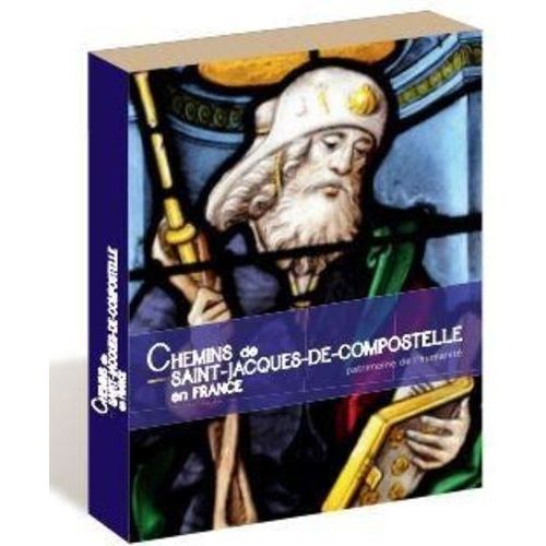 Les Chemins De Saint-Jacques-De-Compostelle En France - Patrimoine De L'humanité