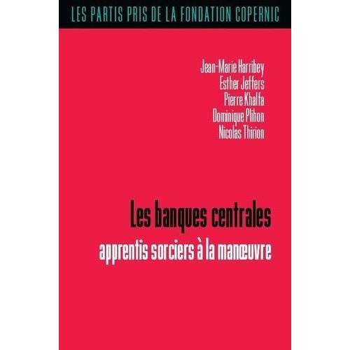 Les Banques Centrales - Apprentis Sorciers À La Manoeuvre