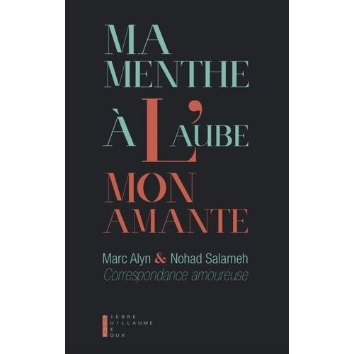 Ma Menthe À L'aube, Mon Amante - Une Correspondance Amoureuse