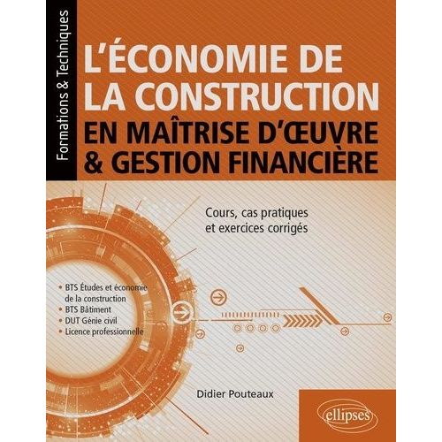 L'économie De La Construction En Maîtrise D'oeuvre Et Gestion Financière - Cours, Cas Pratiques Et Exercices Corrigés
