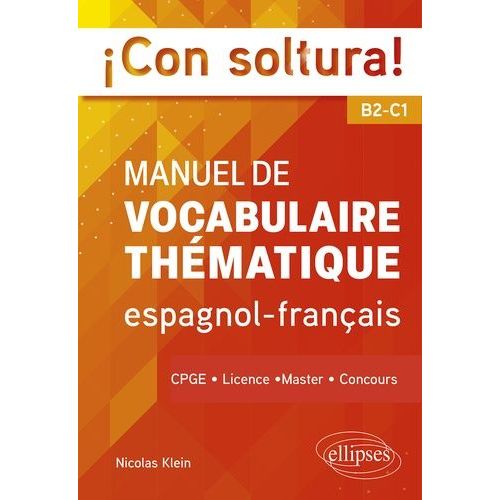¡Con Soltura! - Manuel De Vocabulaire Thématique Espagnol-Français B2-C1