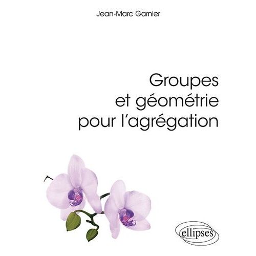 Groupes Et Géometrie Pour L'agrégation