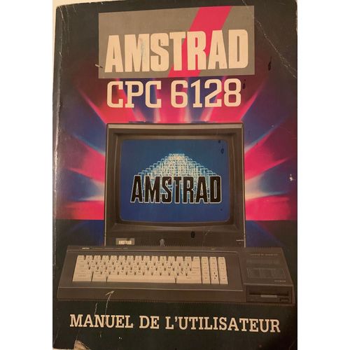 - Éditions  Amstrad - Manuel De L’Utilisateur - Pour Cpc  6128 - 
