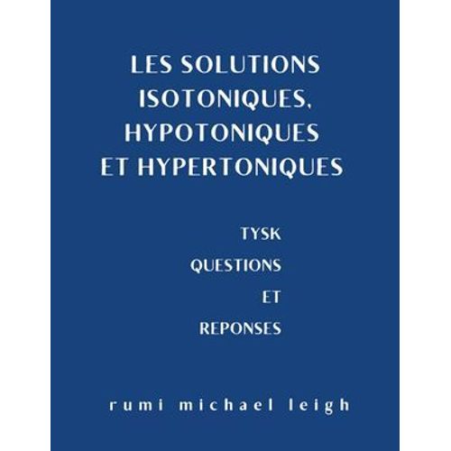 Les Solutions Isotoniques, Hypotoniques Et Hypertoniques