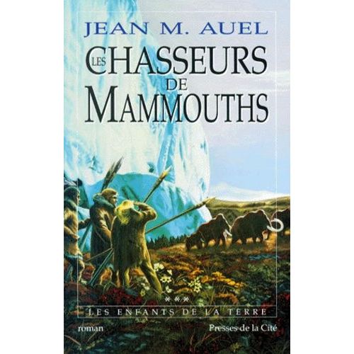 Les Enfants De La Terre - Tome 3 - Les Chasseurs De Mammouths