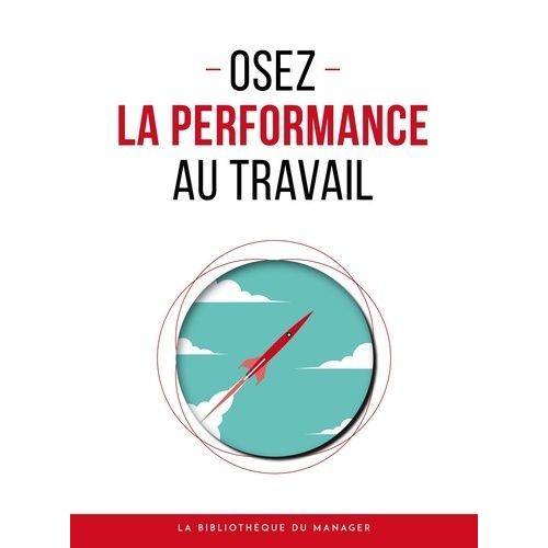 Osez La Performance Au Travail