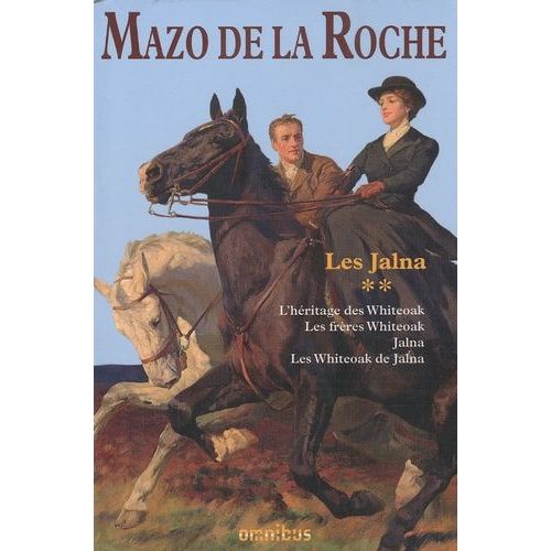 Les Jalna - Tome 2 - L'héritage Des Whiteoak - Les Frères Whiteoak - Jalna - Les Whiteoak De Jalna