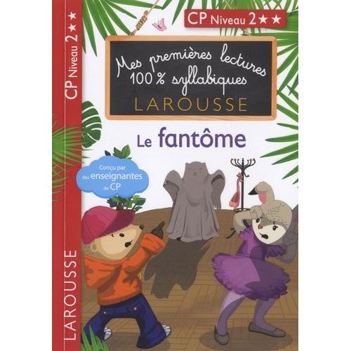 Mes Premières Lectures 100% Syllabiques - Le Fantôme - Cp Niveau 2