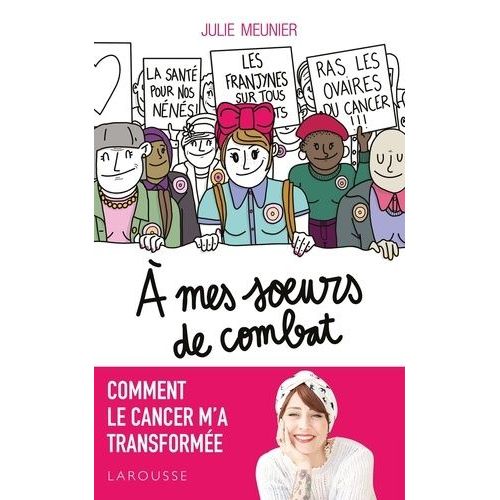 A Mes Soeurs De Combat - Comment Le Cancer M'a Transformée