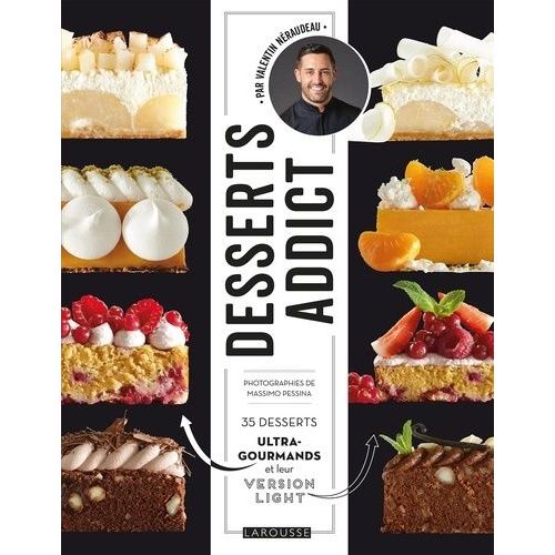 Desserts Addict - 35 Desserts Ultra-Gourmand Et Leur Version Light
