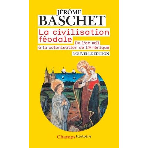 La Civilisation Féodale. De L'an Mil À La Colonisation De L'amérique