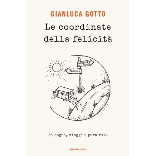 Le Coordinate Della Felicità. Di Sogni, Viaggi E Pura Vita