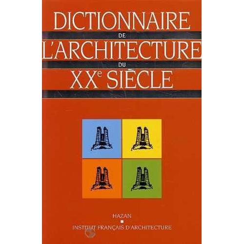 Dictionnaire De L'architecture Du Xxe Siècle