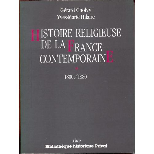 Histoire Religieuse De La France Contemporaine Tome 1 - 1800-1880