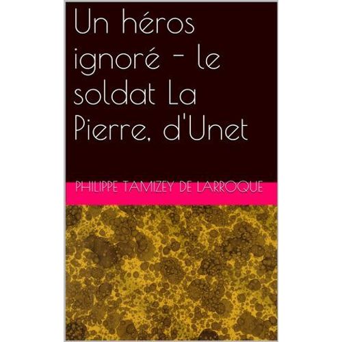 Un Héros Ignoré - Le Soldat La Pierre, D'unet