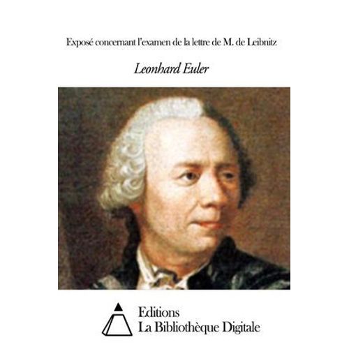 Exposé Concernant L'examen De La Lettre De M. De Leibnitz