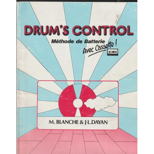 Drum' S Control, Méthode De Batterie, De M. Blanche Et J-L Dayan