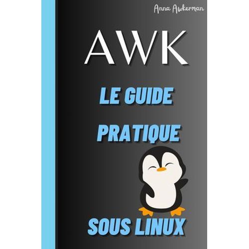 Awk Le Guide Pratique Sous Linux