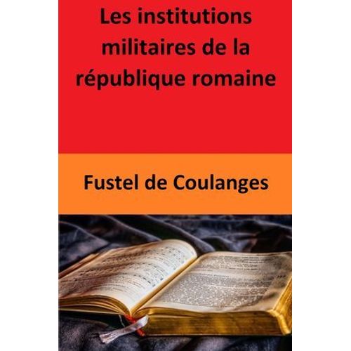 Les Institutions Militaires De La République Romaine