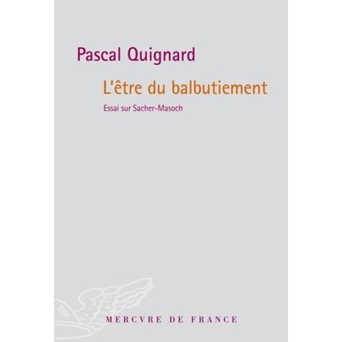 L'être Du Balbutiement. Essai Sur Sacher-Masoch