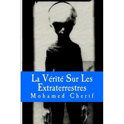 La Vérité Sur Les Extraterrestres