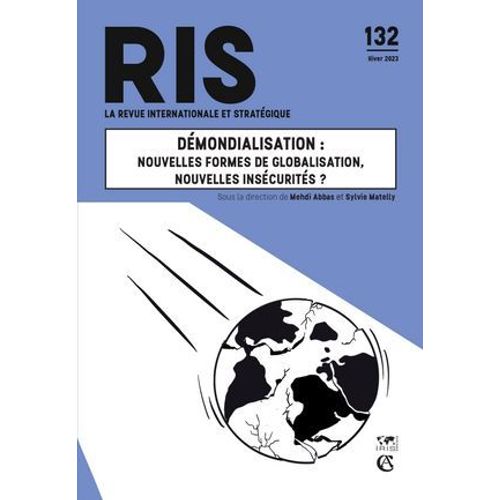 Démondialisation¿: Nouvelles Formes De Globalisation, Nouvelles Insécurités¿?