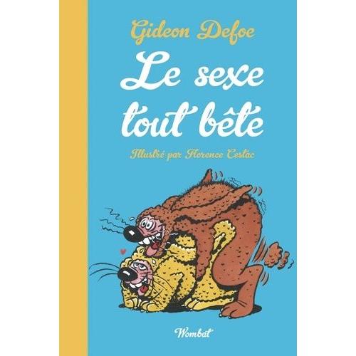 Le Sexe Tout Bête - La Sexualité Des Animaux Petits Et Grand