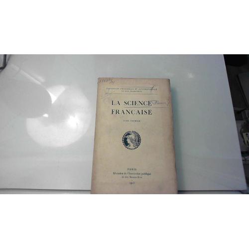 La Science Française. Exposition Universelle Et Internationale De San-Francisco, Tome 1er.