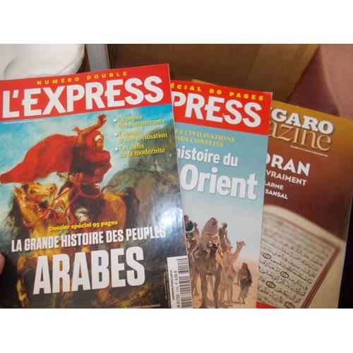 L'express N° 3311 La Grande Histoire Du Moyen Orient - N°3155 La Grande Histoire Des Peuples Arabes - Le Figaro Magazine Nov 2015 Le Coran Ce Qu'il Dit Vraiment. Geohistoire 1948-2018