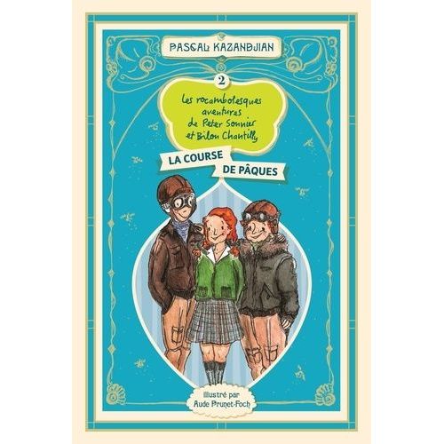 Les Rocambolesques Aventures De Peter Sonnier Et Bilon Chantilly Tome 2 - La Course De Pâques - La Course De Pâques