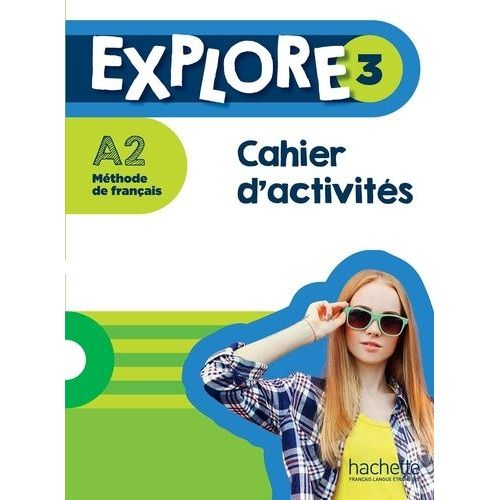 Explore 3 A2 Méthode De Français - Cahier D'activités