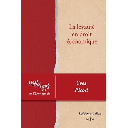 La Loyauté En Droit Économique - Mélanges En L'honneur D'yves Picod