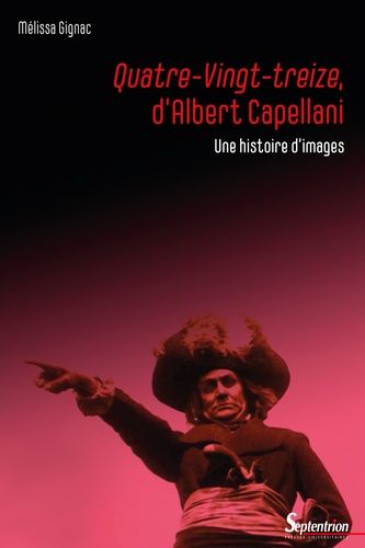 Quatre-Vingt-Treize, D'albert Capellani - Une Histoire D'images