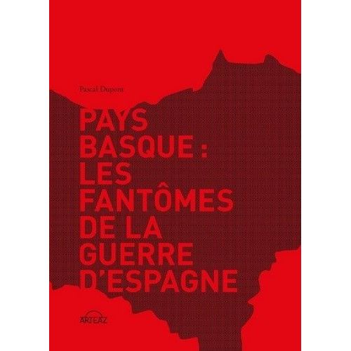 Pays Basque : Les Fantômes De La Guerre D?Espagne