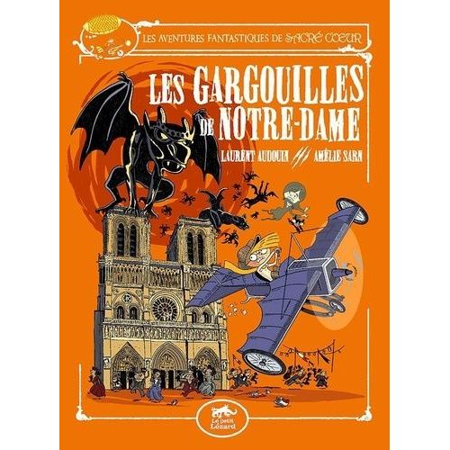Les Aventures Fantastiques De Sacré-Coeur - Les Gargouilles De Notre-Dame