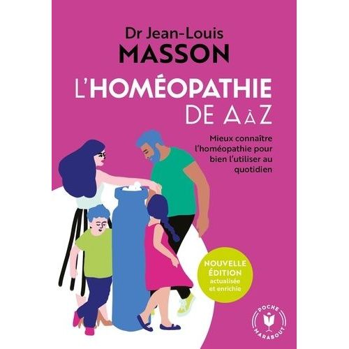 L'homéopathie De A À Z - Mieux Connaître L'homéopathie Pour Bien L'utiliser Au Quotidien