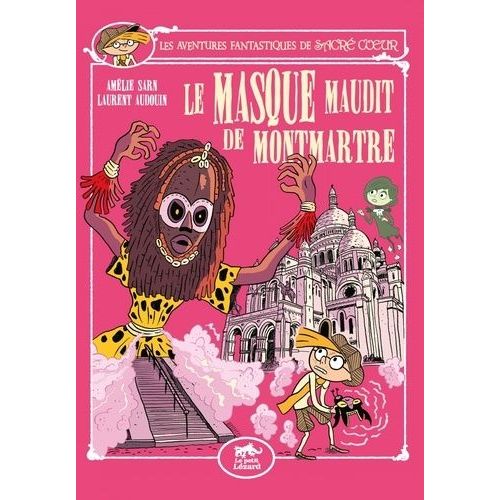 Les Aventures Fantastiques De Sacré-Coeur - Le Masque Maudit De Montmartre