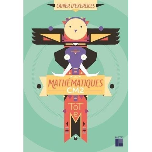 Mathématiques Cm2 Totem - Cahier D'exercices