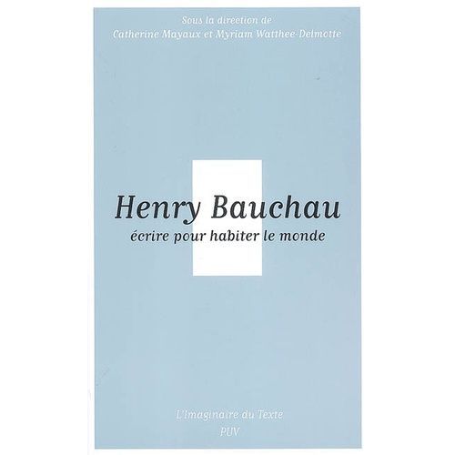 Henry Bauchau, Écrire Pour Habiter Le Monde