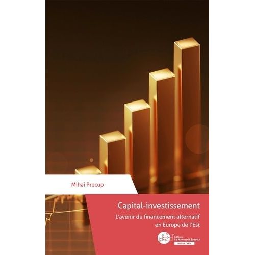 Capital Investissement - L'avenir Du Financement Alternatif En Europe De L'est
