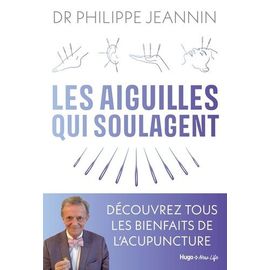 Les Aiguilles Qui Soulagent - Découvrez Tous Les Bienfaits De L'acupuncture