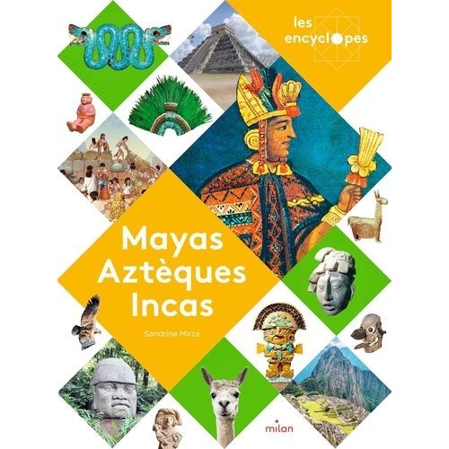 Mayas, Aztèques Et Incas