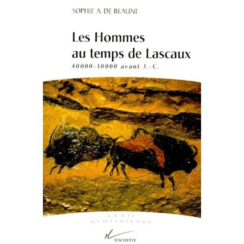 Les Hommes Au Temps De Lascaux - 40000-10000 Avant J-C
